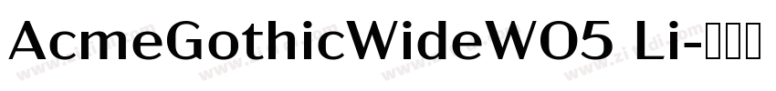 AcmeGothicWideW05 Li字体转换
